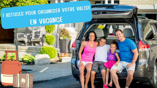 7 astuces pour organiser votre valise de vacances et dire adieu au chaos